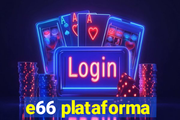 e66 plataforma